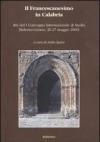 Il francescanesimo in Calabria. Atti del 1° Convegno internazionale di studio (Siderno-Gerace, 26-27 maggio 2006)