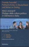 Amici stranieri? Dialogo della cultura politica in Germania e Italia. Ediz. italiana e tedesca