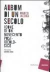 Album di un secolo. Icone di un Novecento postideologico
