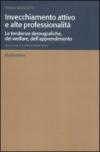 Invecchiamento attivo e alte professionalità. Le tendenze demografiche, del welfare, dell'apprendimento