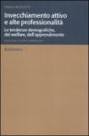 Invecchiamento attivo e alte professionalità. Le tendenze demografiche, del welfare, dell'apprendimento