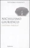 Nichilismo giuridico. L'ultima parola?