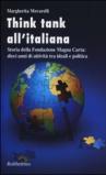 Think tank all'italiana. Storia della Fondazione Magna Carta: dieci anni di attività tra ideali e politica