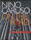 Nino Caruso on the road. Tra arte e mito. Catalogo della mostra (Perugia, 6 settembre-26 ottobre 2008). Ediz. italiana e inglese