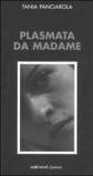 Plasmata da madame