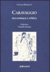Caravaggio tra cronaca e critica. Ediz. illustrata
