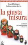 La giusta misura. Autolimitarsi per trovare la propria realizzazione