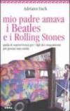 Mio padre amava i Beatles e i Rolling Stones. Guida di sopravvivenza per i figli dei cinquantenni più giovani mai esistiti