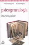 Psicogenealogia. Capire, accettare e trasformare l'eredità psicologica familiare