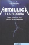 Metallica e la filosofia. Libertà, autenticità, etica: dal rock un invito a pensare