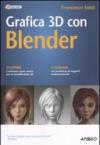 Grafica 3D con Blender. Guida completa