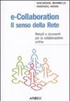 E-collaboration. Il senso della rete. Metodi e strumenti per la collaborazione online