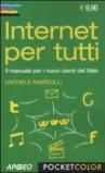 Internet per tutti. Il manuale per i nuovi utenti del Web