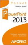 PowerPoint 2013. Realizzare presentazioni chiare e spettacolari