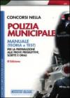 Concorsi nella polizia municipale. Manuale per la preparazione alle prove preselettive, scritte e orali