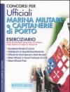 Concorsi per ufficiali marina militare e capitanerie di porto. Eserciziario per gli accertamenti psico-fisico-attitudinali e delle qualità culturali ed intellettive