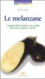 Le melanzane. I segreti dell'ortolano e le ricette per avere sapore e salute