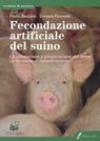 Fecondazione artificiale del suino. La valutazione e preparazione delseme. Le tecniche di inseminazione