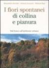 I fiori spontanei di collina e pianura. Dal bosco all'ambiente urbano