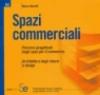 Spazi commerciali. Percorsi progettuali degli spazi per il commercio. Architettura degli interni e design