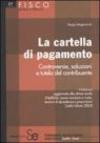 La cartella di pagamento. Controversie, soluzioni e tutela del contribuente