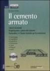 Il cemento armato. Calcoli strutturali. Progettazione e prassi del costruire. Eurocodice 2 e norme tecniche per le costruzioni. Con CD-ROM