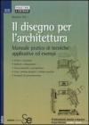 Il disegno per l'architettura. Manuale pratico di tecniche applicative ed esempi