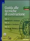 GUIDA ALLE TECNICHE DI COSTRUZIONI. Cofanetto con 3 volumi.