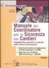 Manuale del coordinatore per la sicurezza nei cantieri. Progettazione, gestione e controllo delle norme di prevenzione