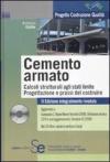 Il cemento armato. Calcoli strutturali agli stati limite. Progettazione e prassi del costruire. Con CD-ROM