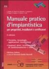 Manuale pratico d'impiantistica. Per progettisti, installatori e certificatori