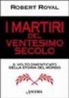 I martiri del XX secolo. Il volto dimenticato della storia del mondo