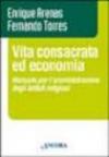 Vita consacrata ed economia. Manuale per l'amministrazione degli istituti religiosi