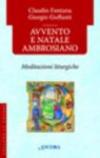 Avvento e Natale ambrosiano. Meditazioni liturgiche