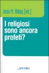 I religiosi sono ancora profeti?