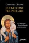 Nuove icone per pregare. Ediz. illustrata