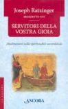 Servitori della vostra gioia. Meditazioni sulla spiritualità sacerdotale