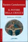Il potere della croce. Meditazioni 1999-2008. 2.