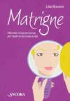 Matrigne. Manuale di sopravvivenza per madri di seconda scelta