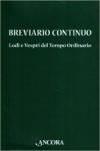 Breviario continuo. Lodi e Vespri del tempo ordinario