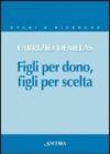 Figli per dono, figli per scelta. La verità sull'uomo nel rapporto nuovo tra i figli e il Padre