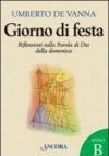 Giorno di festa. Riflessioni sulla Parola di Dio della domenica. Anno B