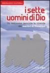 I sette uomini di Dio. Un testimone racconta la vicenda dei martiri di Tibhirine