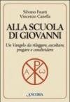 Alla scuola di Giovanni. Un Vangelo da rileggere, ascoltare, pregare e condividere