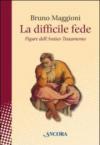 La difficile fede. Figure dell'Antico Testamento. 1. Dai patriarchi all'esilio