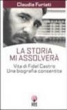 La Storia mi assolverà. Vita di Fidel Castro. Una biografia consentita