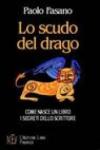 Lo scudo del drago. Come nasce un libro. I segreti dello scrittore