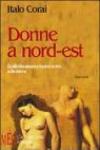 Donne a nord-est. Quello che nessuno ha mai scritto sulle donne