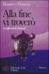 Alla fine vi troverò (meglio tardi che mai). Come ribaltare un'esistenza alla deriva