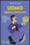 Uomo. Una guida indispensabile per comprendere l'universo maschile
